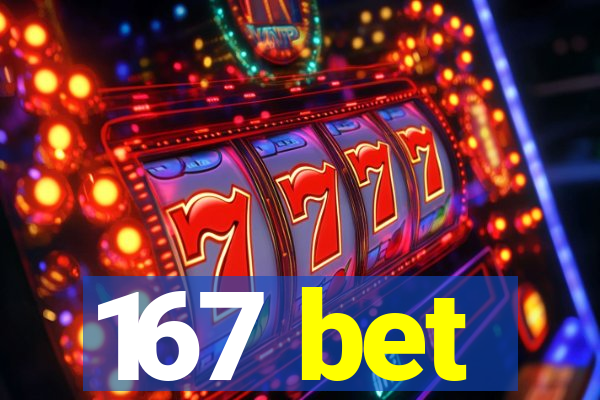 167 bet